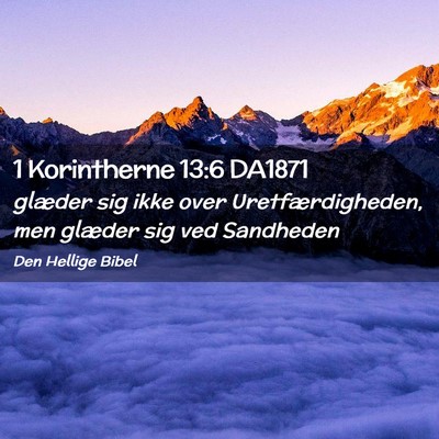 Picture 02 - 1 Korintherne 13:6 DA1871 - glæder sig ikke over Uretfærdigheden, men - Bible Verse Picture