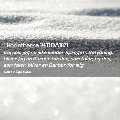 Picture 02 - 1 Korintherne 14:11 DA1871 - Dersom jeg nu ikke kender Sprogets Betydning, - Bible Verse Picture
