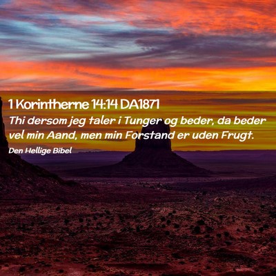 Picture 02 - 1 Korintherne 14:14 DA1871 - Thi dersom jeg taler i Tunger og beder, da beder - Bible Verse Picture