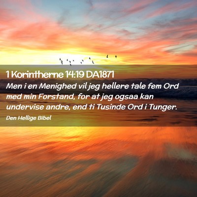 Picture 02 - 1 Korintherne 14:19 DA1871 - Men i en Menighed vil jeg hellere tale fem Ord - Bible Verse Picture