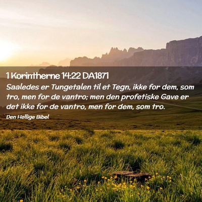 Picture 02 - 1 Korintherne 14:22 DA1871 - Saaledes er Tungetalen til et Tegn, ikke for dem, - Bible Verse Picture