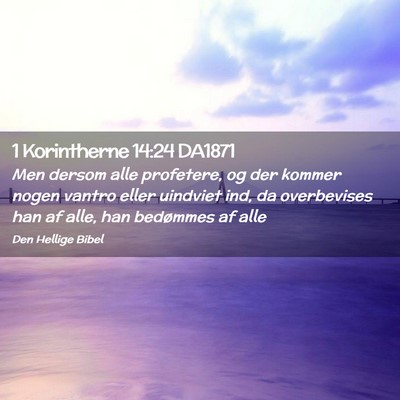 Picture 02 - 1 Korintherne 14:24 DA1871 - Men dersom alle profetere, og der kommer nogen - Bible Verse Picture