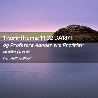 Picture 02 - 1 Korintherne 14:32 DA1871 - og Profeters Aander ere Profeter - Bible Verse Picture