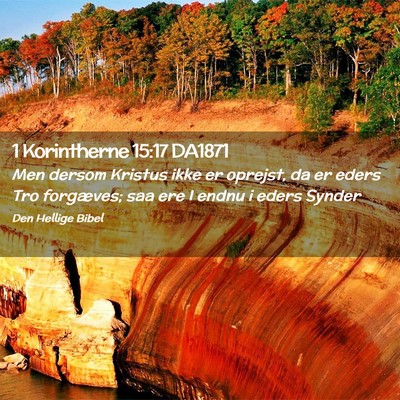 Picture 02 - 1 Korintherne 15:17 DA1871 - Men dersom Kristus ikke er oprejst, da er eders - Bible Verse Picture