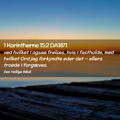 Picture 02 - 1 Korintherne 15:2 DA1871 - ved hvilket I ogsaa frelses, hvis I fastholde, - Bible Verse Picture