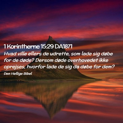 Picture 02 - 1 Korintherne 15:29 DA1871 - Hvad ville ellers de udrette, som lade sig døbe - Bible Verse Picture