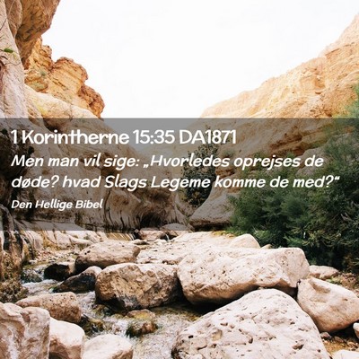 Picture 02 - 1 Korintherne 15:35 DA1871 - Men man vil sige: „Hvorledes oprejses de døde? - Bible Verse Picture
