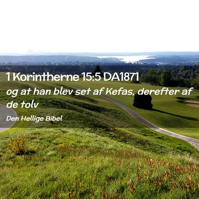 Picture 02 - 1 Korintherne 15:5 DA1871 - og at han blev set af Kefas, derefter af de - Bible Verse Picture