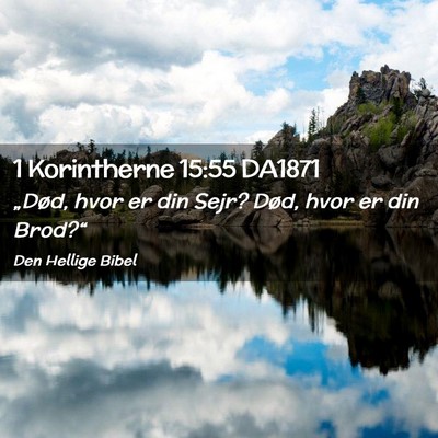 Picture 02 - 1 Korintherne 15:55 DA1871 - „Død, hvor er din Sejr? Død, hvor er din - Bible Verse Picture