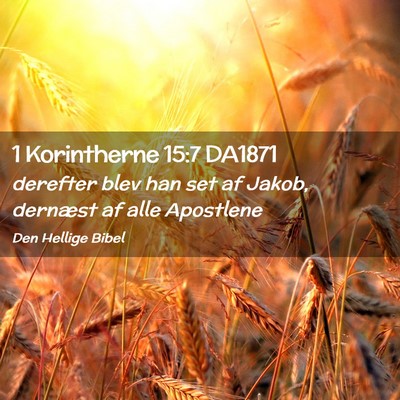 Picture 02 - 1 Korintherne 15:7 DA1871 - derefter blev han set af Jakob, dernæst af alle - Bible Verse Picture