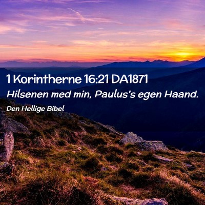 Picture 02 - 1 Korintherne 16:21 DA1871 - Hilsenen med min, Paulus's egen - Bible Verse Picture