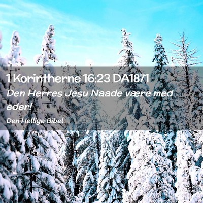Picture 02 - 1 Korintherne 16:23 DA1871 - Den Herres Jesu Naade være med - Bible Verse Picture