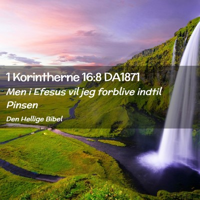 Picture 02 - 1 Korintherne 16:8 DA1871 - Men i Efesus vil jeg forblive indtil - Bible Verse Picture