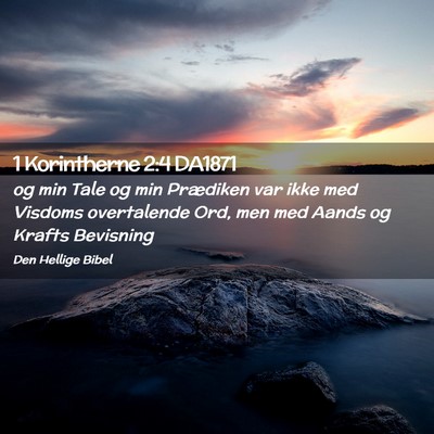 Picture 02 - 1 Korintherne 2:4 DA1871 - og min Tale og min Prædiken var ikke med Visdoms - Bible Verse Picture