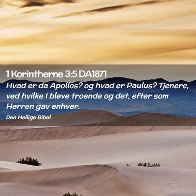 Picture 02 - 1 Korintherne 3:5 DA1871 - Hvad er da Apollos? og hvad er Paulus? Tjenere, - Bible Verse Picture