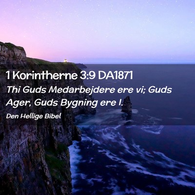 Picture 02 - 1 Korintherne 3:9 DA1871 - Thi Guds Medarbejdere ere vi; Guds Ager, Guds - Bible Verse Picture