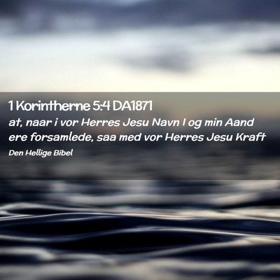 Picture 02 - 1 Korintherne 5:4 DA1871 - at, naar i vor Herres Jesu Navn I og min Aand ere - Bible Verse Picture