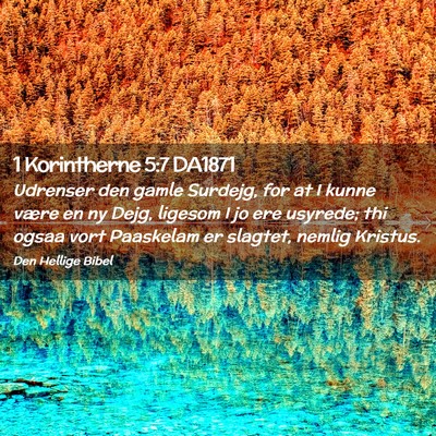 Picture 02 - 1 Korintherne 5:7 DA1871 - Udrenser den gamle Surdejg, for at I kunne være - Bible Verse Picture