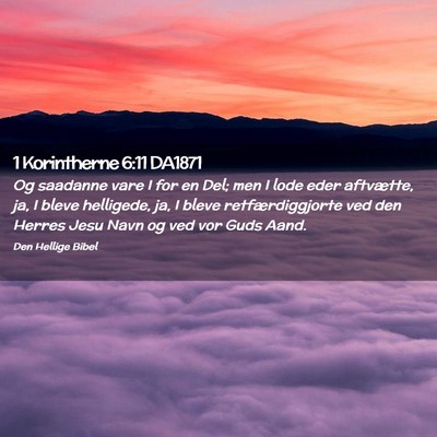 Picture 02 - 1 Korintherne 6:11 DA1871 - Og saadanne vare I for en Del; men I lode eder - Bible Verse Picture