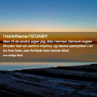 Picture 02 - 1 Korintherne 7:12 DA1871 - Men til de andre siger jeg, ikke Herren: Dersom - Bible Verse Picture