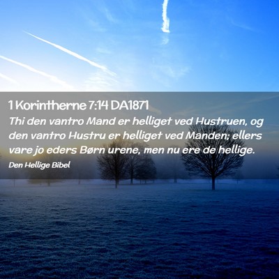Picture 02 - 1 Korintherne 7:14 DA1871 - Thi den vantro Mand er helliget ved Hustruen, og - Bible Verse Picture