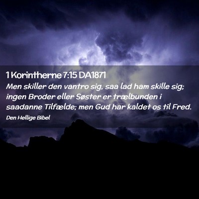 Picture 02 - 1 Korintherne 7:15 DA1871 - Men skiller den vantro sig, saa lad ham skille - Bible Verse Picture