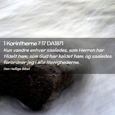 Picture 02 - 1 Korintherne 7:17 DA1871 - Kun vandre enhver saaledes, som Herren har - Bible Verse Picture
