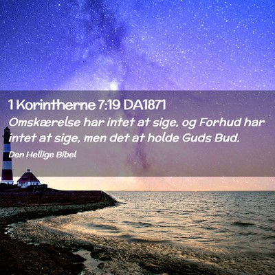 Picture 02 - 1 Korintherne 7:19 DA1871 - Omskærelse har intet at sige, og Forhud har - Bible Verse Picture