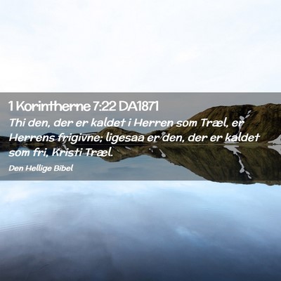Picture 02 - 1 Korintherne 7:22 DA1871 - Thi den, der er kaldet i Herren som Træl, er - Bible Verse Picture