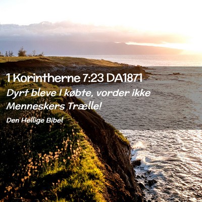 Picture 02 - 1 Korintherne 7:23 DA1871 - Dyrt bleve I købte, vorder ikke Menneskers - Bible Verse Picture