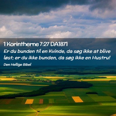 Picture 02 - 1 Korintherne 7:27 DA1871 - Er du bunden til en Kvinde, da søg ikke at blive - Bible Verse Picture