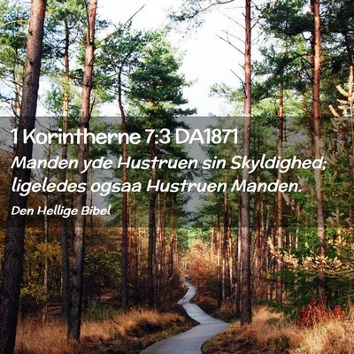 Picture 02 - 1 Korintherne 7:3 DA1871 - Manden yde Hustruen sin Skyldighed; ligeledes - Bible Verse Picture