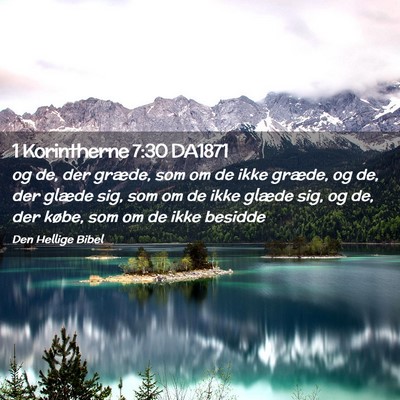 Picture 02 - 1 Korintherne 7:30 DA1871 - og de, der græde, som om de ikke græde, og de, - Bible Verse Picture
