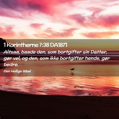 Picture 02 - 1 Korintherne 7:38 DA1871 - Altsaa, baade den, som bortgifter sin Datter, - Bible Verse Picture