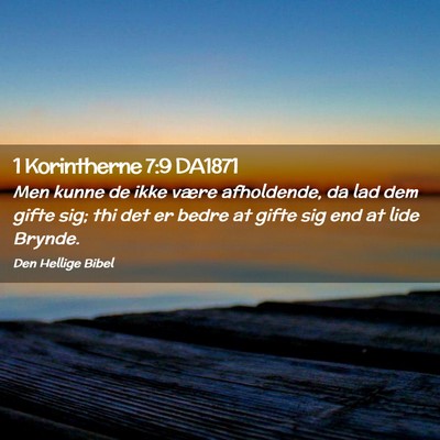 Picture 02 - 1 Korintherne 7:9 DA1871 - Men kunne de ikke være afholdende, da lad dem - Bible Verse Picture