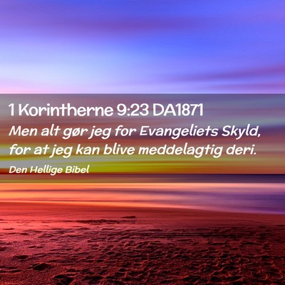 Picture 02 - 1 Korintherne 9:23 DA1871 - Men alt gør jeg for Evangeliets Skyld, for at - Bible Verse Picture