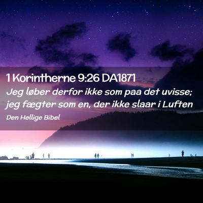 Picture 02 - 1 Korintherne 9:26 DA1871 - Jeg løber derfor ikke som paa det uvisse; jeg - Bible Verse Picture