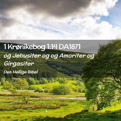 Picture 02 - 1 Krønikebog 1:14 DA1871 - og Jebusiter og og Amoriter og - Bible Verse Picture