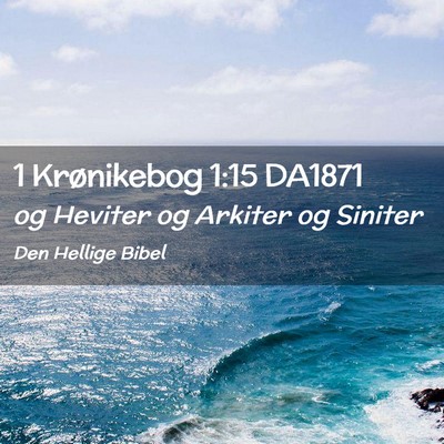 Picture 02 - 1 Krønikebog 1:15 DA1871 - og Heviter og Arkiter og - Bible Verse Picture