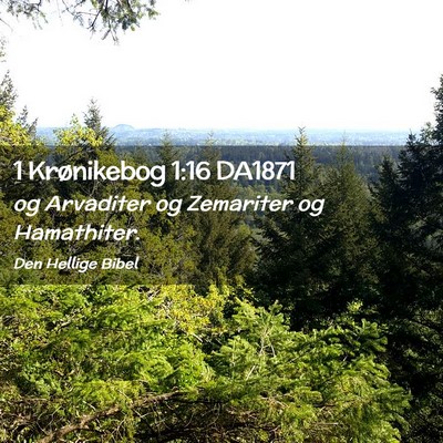 Picture 02 - 1 Krønikebog 1:16 DA1871 - og Arvaditer og Zemariter og - Bible Verse Picture