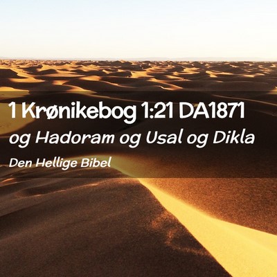 Picture 02 - 1 Krønikebog 1:21 DA1871 - og Hadoram og Usal og - Bible Verse Picture