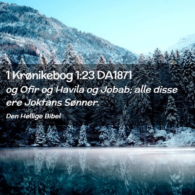Picture 02 - 1 Krønikebog 1:23 DA1871 - og Ofir og Havila og Jobab; alle disse ere - Bible Verse Picture