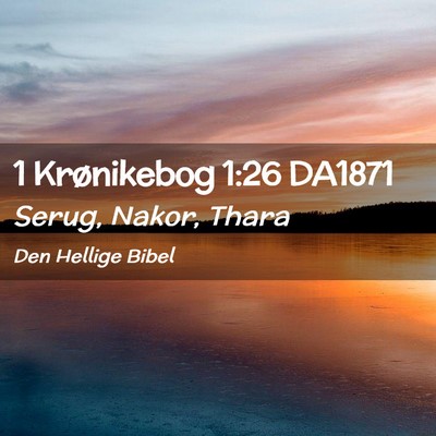 Picture 02 - 1 Krønikebog 1:26 DA1871 - Serug, Nakor, - Bible Verse Picture