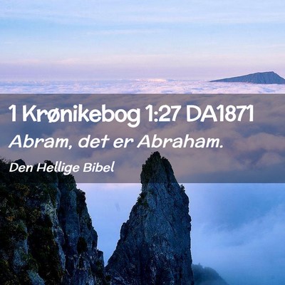 Picture 02 - 1 Krønikebog 1:27 DA1871 - Abram, det er - Bible Verse Picture