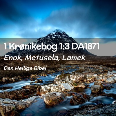 Picture 02 - 1 Krønikebog 1:3 DA1871 - Enok, Metusela, - Bible Verse Picture