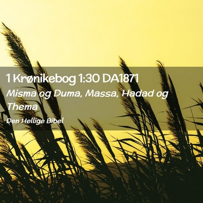 Picture 02 - 1 Krønikebog 1:30 DA1871 - Misma og Duma, Massa, Hadad og - Bible Verse Picture