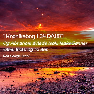 Picture 02 - 1 Krønikebog 1:34 DA1871 - Og Abraham avlede Isak; Isaks Sønner vare: Esau - Bible Verse Picture