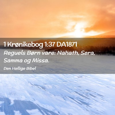 Picture 02 - 1 Krønikebog 1:37 DA1871 - Reguels Børn vare: Nahath, Sera, Samma og - Bible Verse Picture