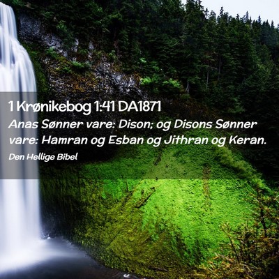 Picture 02 - 1 Krønikebog 1:41 DA1871 - Anas Sønner vare: Dison; og Disons Sønner vare: - Bible Verse Picture