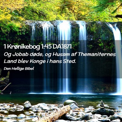 Picture 02 - 1 Krønikebog 1:45 DA1871 - Og Jobab døde, og Husam af Themaniternes Land - Bible Verse Picture